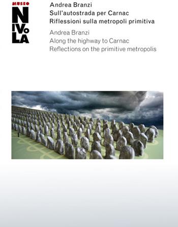 Andrea Branzi. Sull'autostrada per Carnac. Riflessioni sulla metropoli primitiva. Catalogo della mostra (Orani, 6 marzo-13 luglio 2016). Ediz. multilingue  - Libro Postmedia Books 2016 | Libraccio.it