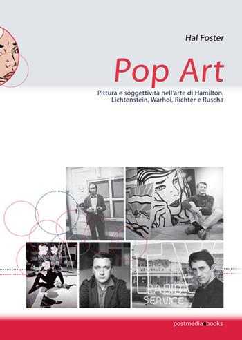 Pop art. Pittura e soggettività nelle prime opere di Hamilton, Lichtenstein, Warhol, Richter e Ruscha - Hal Foster - Libro Postmedia Books 2016 | Libraccio.it