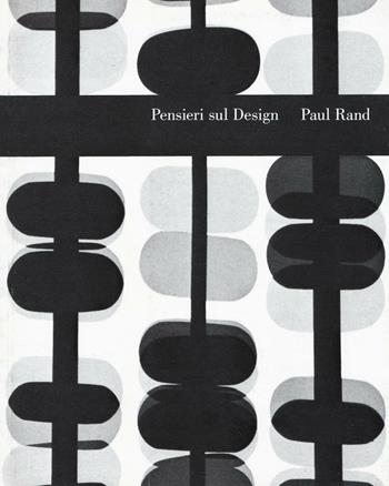 Pensieri sul design. Thoughtes on design - Paul Rand - Libro Postmedia Books 2016 | Libraccio.it