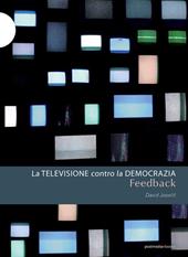 Feedback. La televisione contro la democrazia