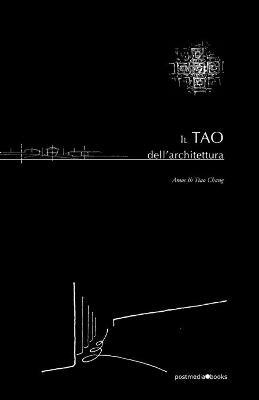 Il tao dell'architettura - Amos Ih Tiao Chang - Libro Postmedia Books 2016 | Libraccio.it