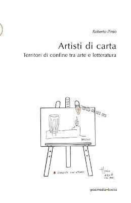 Artisti di carta. Territori di confine tra arte e letteratura - Roberto Pinto - Libro Postmedia Books 2016 | Libraccio.it