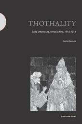 Thothality. Sulla letteratura, verso la fine, 1954-2014