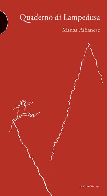 Quaderno di Lampedusa. Ediz. italiana e inglese - Marisa Albanese - Libro Postmedia Books 2018 | Libraccio.it