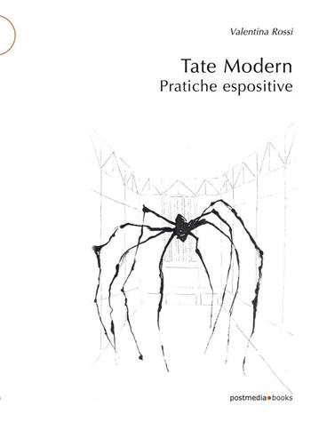 Tate Modern. Pratiche espositive. Ediz. illustrata - Valentina Rossi - Libro Postmedia Books 2019 | Libraccio.it