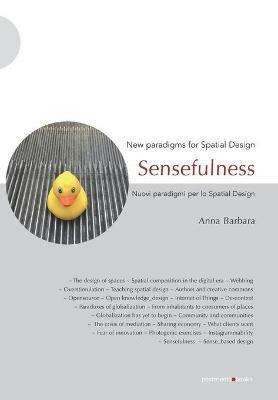 Sensefulness. New paradigms for spatial design-Nuovi paradigmi per lo spatial design. Ediz. illustrata - Anna Barbara - Libro Postmedia Books 2018 | Libraccio.it