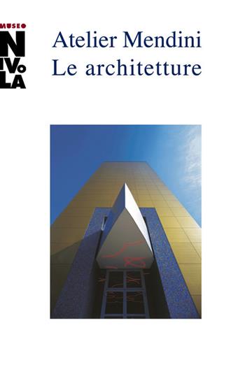 Atelier Mendini. Le architetture. Catalogo della mostra (Orani, 4 maggio-16 giugno 2019). Ediz. italiana e inglese  - Libro Postmedia Books 2019 | Libraccio.it