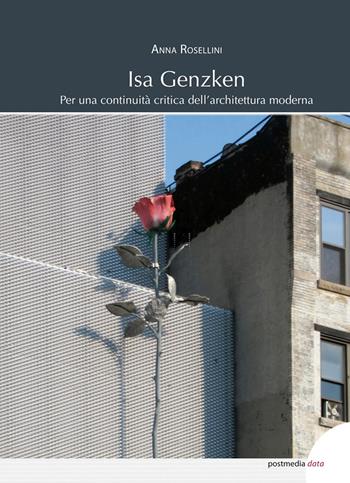 Isa Genzken. Per una continuità critica dell'architettura moderna. Ediz. illustrata - Anna Rosellini - Libro Postmedia Books 2020 | Libraccio.it