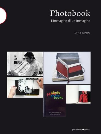 Photobook. L'immagine di un'immagine - Silvia Bordini - Libro Postmedia Books 2020 | Libraccio.it