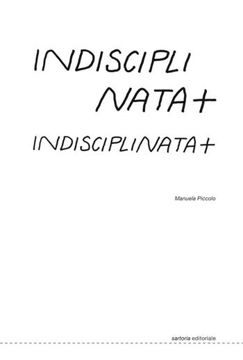 Indisciplinata - Manuela Piccolo - Libro Postmedia Books 2020 | Libraccio.it