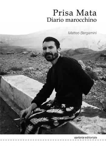 Prisa Mata. Diario marocchino. Nuova ediz. - Matteo Bergamini - Libro Postmedia Books 2020 | Libraccio.it
