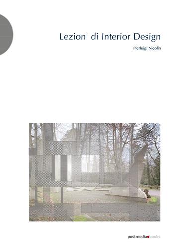 Lezioni di interior design - Pierluigi Nicolin - Libro Postmedia Books 2020 | Libraccio.it