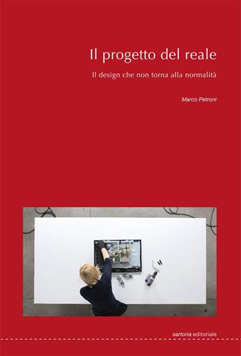 Il progetto del reale. Il design che non torna alla normalità - Marco Petroni - Libro Postmedia Books 2020 | Libraccio.it