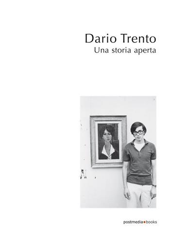 Dario Trento. Una storia aperta  - Libro Postmedia Books 2020 | Libraccio.it
