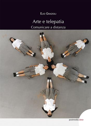 Arte e telepatia. Comunicare a distanza - Elio Grazioli - Libro Postmedia Books 2020 | Libraccio.it
