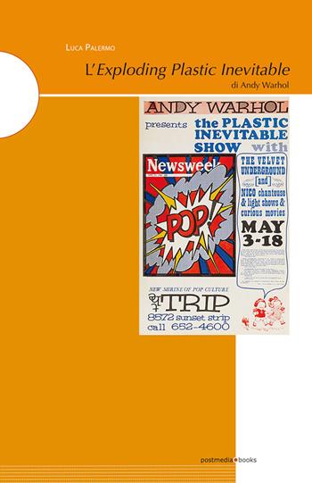 L' Exploding Plastic Inevitable di Andy Warhol. Ediz. illustrata - Luca Palermo - Libro Postmedia Books 2021 | Libraccio.it