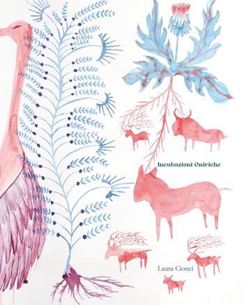 Incubazioni oniriche. Ediz. a colori - Laura Cionci - Libro Postmedia Books 2022 | Libraccio.it