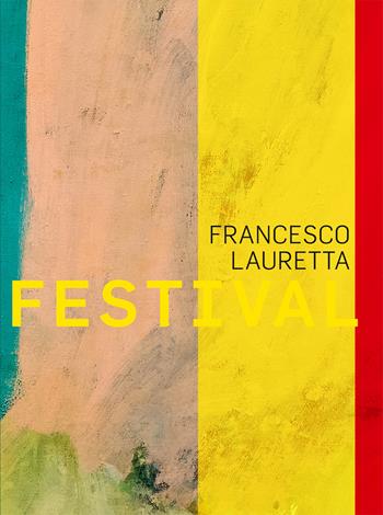 Francesco Lauretta. Festival. Ediz. italiana e inglese  - Libro Postmedia Books 2022 | Libraccio.it