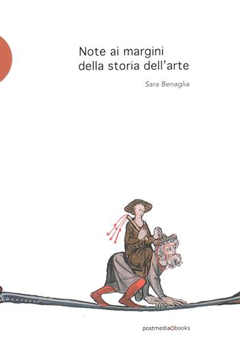 Note ai margini della storia dell'arte - Sara Benaglia - Libro Postmedia Books 2023 | Libraccio.it