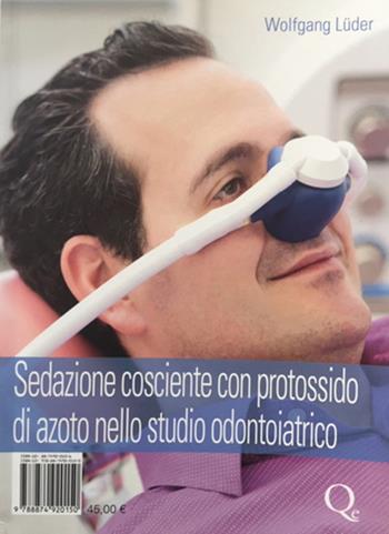 Sedazione cosciente con protossido di azoto nello studio odontoiatrico - Wolfgang Lüder - Libro Quintessenza 2015 | Libraccio.it