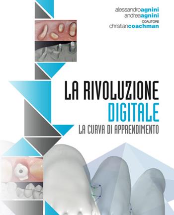 La rivoluzione digitale. La curva di apprendimento. Con DVD video - Alessandro Agnini, Andrea Agnini, Christian Coachman - Libro Quintessenza 2014 | Libraccio.it