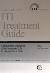 Iti treatment guide. Vol. 8: Complicanze biologiche e implants-protesiche in implantologia orale