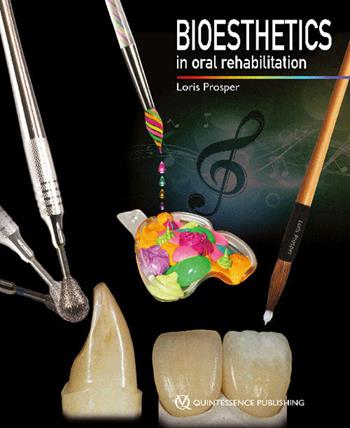 Bioesthetics in oral rehabilitation - Loris Prosper - Libro Quintessenza 2017 | Libraccio.it