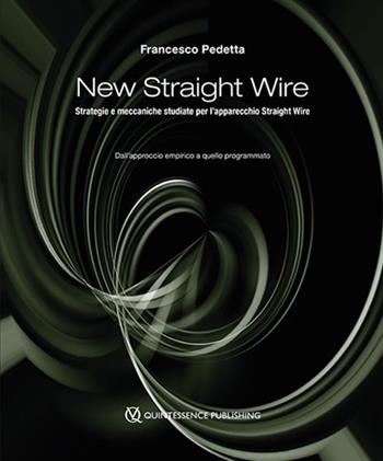 New straight wire - Francesco Pedetta - Libro Quintessenza 2017 | Libraccio.it