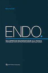 ENDO. Dall'approccio multidisciplinare alla tecnica. Procedure step-by-step applicate a 500 casi clinici