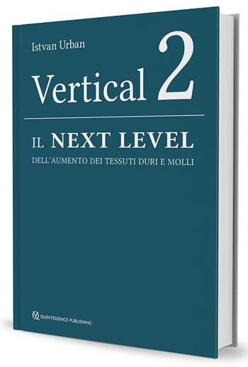 Vertical 2. Il next level dell'aumento dei tessuti duri e molli. Nuova ediz. - Istvan Urban - Libro Quintessenza 2022 | Libraccio.it