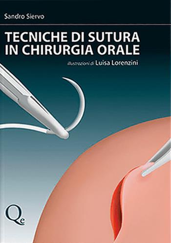 Tecniche di sutura in chirurgia orale - Sandro Siervo, Luisa Lorenzini - Libro Quintessenza 2007 | Libraccio.it