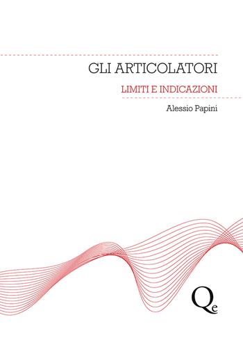 Gli articolatori. Limiti e indicazioni - Alessio Papini - Libro Quintessenza 2012 | Libraccio.it