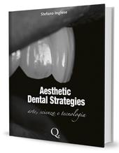 Aesthetic dental strategies. Arte, scienza e tecnologia. Nuova ediz.