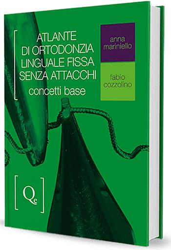 Atlante di ortodonzia linguale fissa senza attacchi. Concetti base - Anna Mariniello, Fabio Cozzolino - Libro Quintessenza 2014 | Libraccio.it