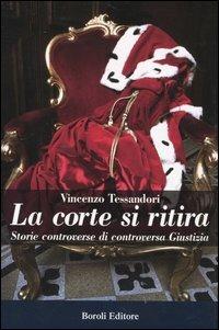 La corte si ritira. Storie controverse di controversa giustizia - Vincenzo Tessandori - Libro BE Editore 2004, Storia storie memorie | Libraccio.it