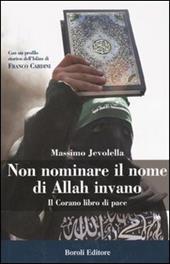 Non nominare il nome di Allah invano. Il Corano libro di pace