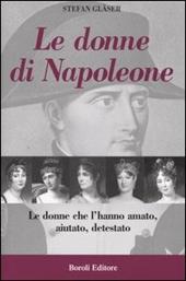 Le donne di Napoleone - Stefan Gläser - Libro BE Editore 2004, Storia storie memorie | Libraccio.it