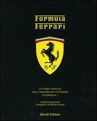 Formula Ferrari. La storia ufficiale della squadra più vittoriosa di Formula 1 - Umberto Zapelloni - Libro BE Editore 2004 | Libraccio.it