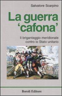 La guerra «cafona». Il brigantaggio meridionale contro lo Stato unitario - Salvatore Scarpino - Libro BE Editore 2005, Tascabili | Libraccio.it