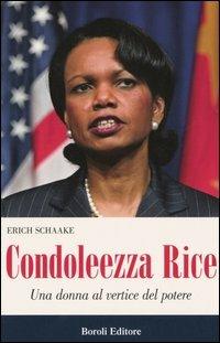 Condoleezza Rice. Una donna al vertice del potere - Erich Schaake - Libro BE Editore 2005, Storia storie memorie | Libraccio.it