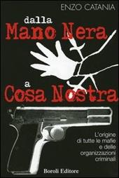 Dalla mano nera a cosa nostra. L'origine di tutte le mafie e delle organizzazioni criminali