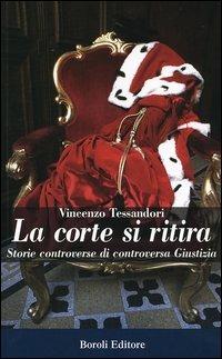 La corte si ritira. Storie controverse di controversia giustizia - Vincenzo Tessandori - Libro BE Editore 2006, Tascabili | Libraccio.it