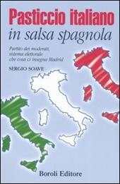 Pasticcio italiano in salsa spagnola. Partito dei moderati, sistema elettorale: che cosa ci insegna Madrid