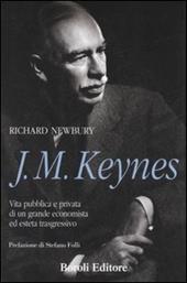 J. M. Keynes. Vita pubblica e privata di un grande economista ed esteta trasgressivo