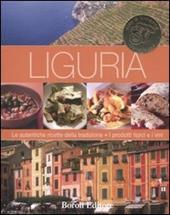 Liguria. Le autentiche ricette della tradizione. I prodotti tipici e i vini