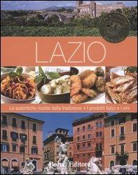 Lazio. Le autentiche ricette della tradizione. I prodotti tipici e i vini  - Libro BE Editore 2007 | Libraccio.it