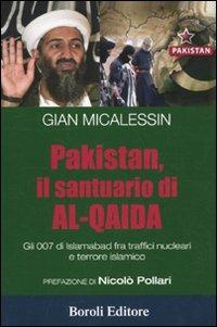 Pakistan, il santuario di al-Qaida. Gli 007 di Islamabad fra traffici nucleari e terrore islamico - Gian Micalessin - Libro BE Editore 2010, Storia storie memorie | Libraccio.it