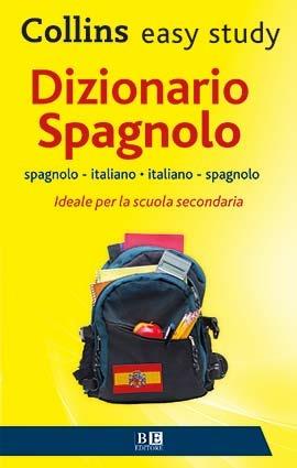 Dizionario spagnolo. Spagnolo-italiano, italiano-spagnolo  - Libro BE Editore 2015, Collins. Easy study | Libraccio.it