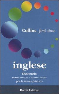 Inglese. Dizionario inglese-italiano, italiano-inglese. Per la scuola primaria  - Libro BE Editore 2005, Collins. First time | Libraccio.it