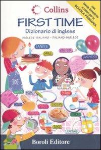 First time. Dizionario di inglese. Inglese-italiano, italiano-inglese. Ediz. bilingue  - Libro BE Editore 2013, Collins. First time | Libraccio.it